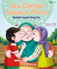Image of Aku Dengar Nasihat Mama : Berbakti Kepada Orangtua