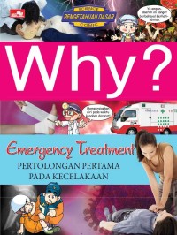 Why? Emergency Treatment = Pertolongan Pertama Pada Kecelakaan