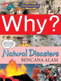 Why? Natural Disasters = Bencana Alam